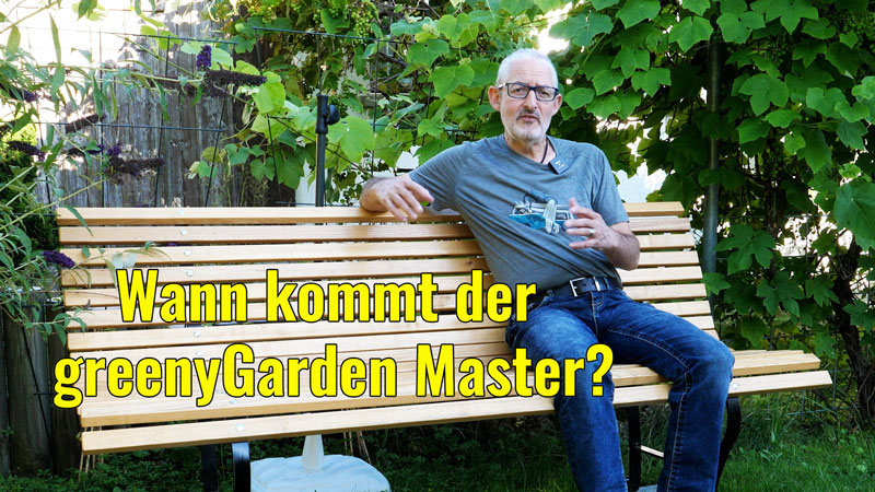 Wann-kommt-der-Greeny-Garden-Master
